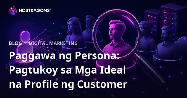 Paggawa ng Persona: Pagtukoy sa Mga Ideal na Profile ng Customer