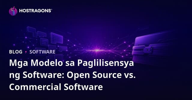 Mga Modelo sa Paglilisensya ng Software: Open Source vs. Commercial Software
