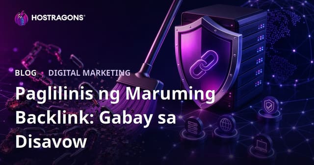 Paano Maglinis ng Spam Backlinks: Kumpletong Gabay sa Google Disavow Tool