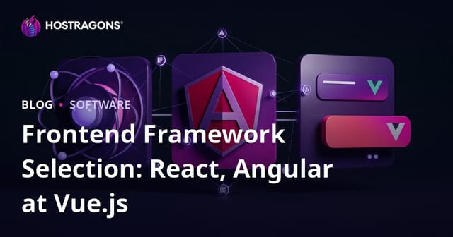 Frontend Framework Selection: React, Angular at Vue.js