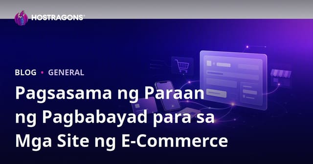 Pagsasama ng Paraan ng Pagbabayad para sa Mga Site ng E-Commerce