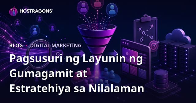 Pagsusuri ng Layunin ng Naghahanap (Search Intent) at Pagbuo ng Diskarte sa Nilalaman
