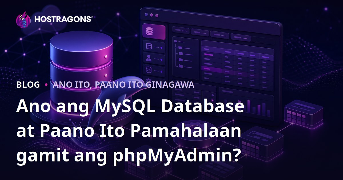 Ano ang MySQL Database at Paano Ito Pamahalaan gamit ang phpMyAdmin?