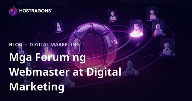 Ang Papel ng Webmaster Forums sa Digital Marketing at Tamang Paggamit Nito sa Negosyo