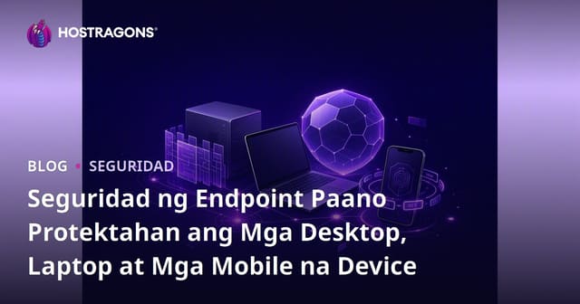 Mga Paraan upang Protektahan ang Desktop, Laptop, at Mobile na Mga Device sa Endpoint Security