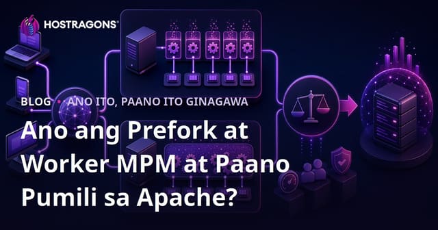 Ano ang Prefork at Worker MPM at Paano Pumili sa Apache?