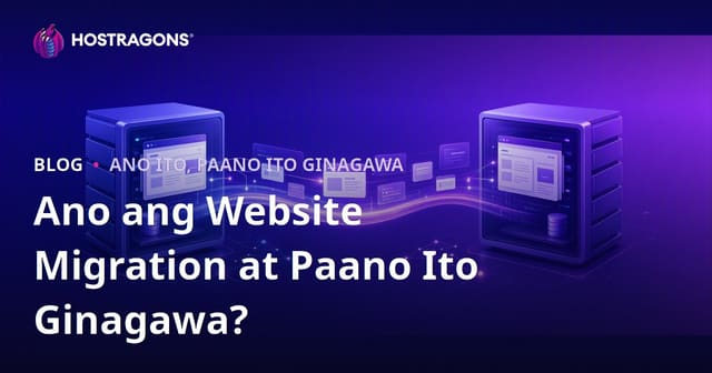 Ano ang Website Migration at Paano Ito Ginagawa?