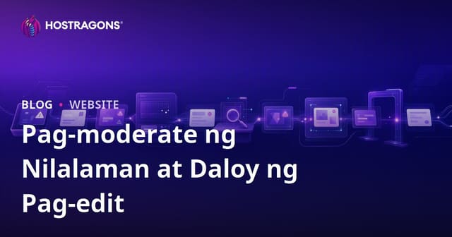 Pag-moderate ng Nilalaman at Daloy ng Pag-edit
