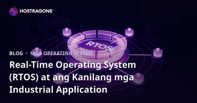 Real-Time Operating System (RTOS) at ang Kanilang mga Industrial Application