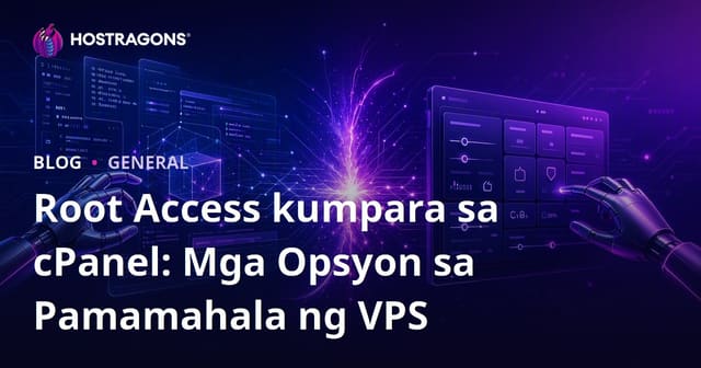 Root Access kumpara sa cPanel: Mga Opsyon sa Pamamahala ng VPS