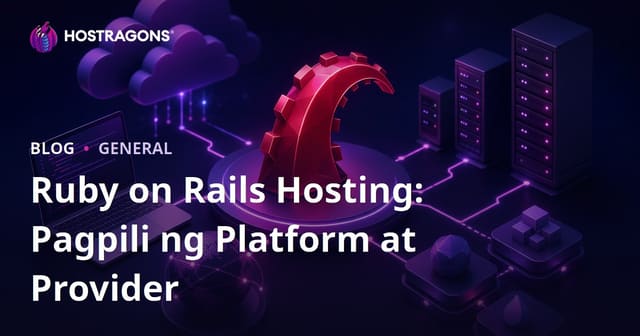 Ruby on Rails Hosting: Paano Pumili ng Tamang Plataporma at Provider