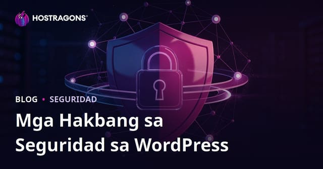 Seguridad ng WordPress: Mga Paraan para Protektahan ang Site Laban sa Hacking