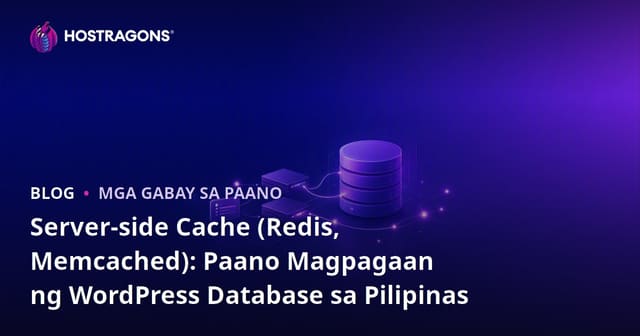Server-side Cache (Redis, Memcached): Paano Magpagaan ng WordPress Database sa Pilipinas