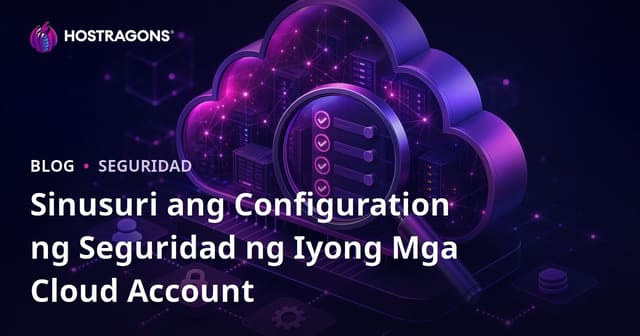 Sinusuri ang Configuration ng Seguridad ng Iyong Mga Cloud Account
