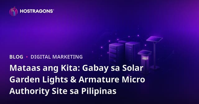 Mataas ang Kita: Gabay sa Solar Garden Lights & Armature Micro Authority Site sa Pilipinas