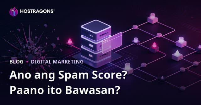 Spam Score: Ano Ito at Paano Ito Mapapababa para sa Iyong Website?