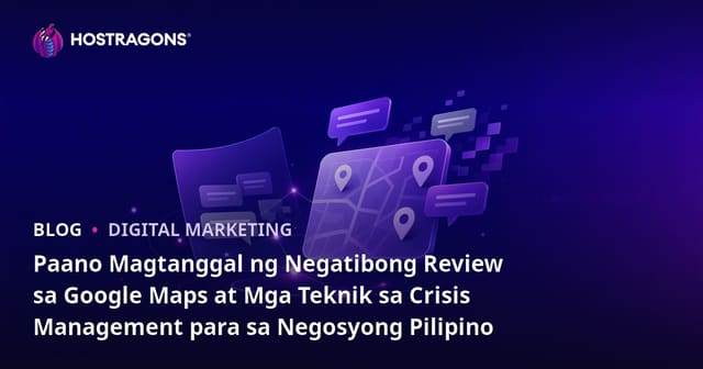 Paano Magtanggal ng Negatibong Review sa Google Maps at Mga Teknik sa Crisis Management para sa Negosyong Pilipino