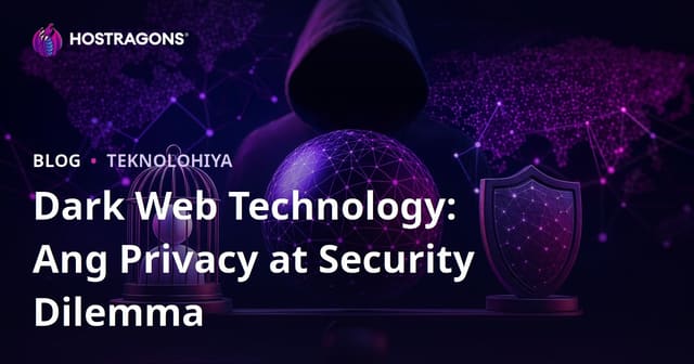 Teknolohiya ng Dark Web: Ang Dilemma ng Privacy at Seguridad