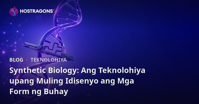 Synthetic Biology: Ang Teknolohiya upang Muling Idisenyo ang Mga Form ng Buhay
