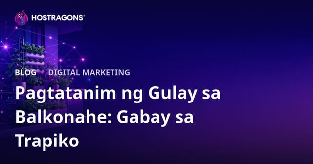 Urban Gardening at Balkona: Teknik para sa Pagpaparami ng Traffic sa Filipino Blog