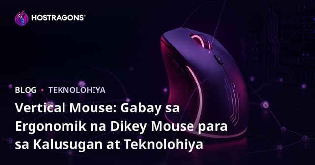 Vertical Mouse: Gabay sa Ergonomik na Dikey Mouse para sa Kalusugan at Teknolohiya