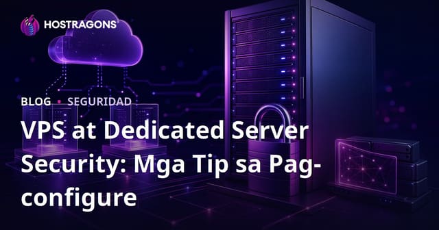 VPS at Dedicated Server Security: Mga Tip sa Pag-configure