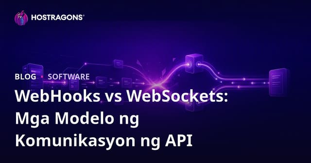 WebHooks vs WebSockets: Mga Modelo ng Komunikasyon ng API