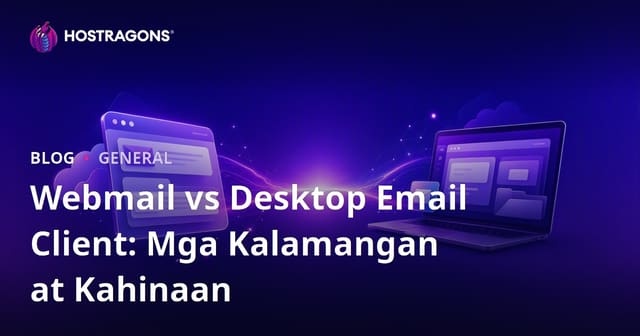 Webmail vs Desktop Email Client: Mga Kalamangan at Kahinaan