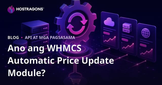 Kung Paano Gamitin ang WHMCS Automatic Price Update Module para sa Mas Efficient na Pagpepresyo
