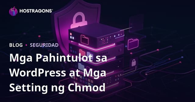 Pinakamahusay na WordPress File Permissions (Chmod): Gabay sa Secure Hosting Settings