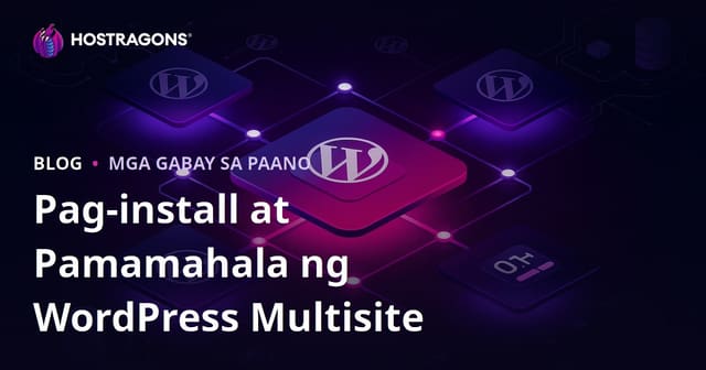 Pag-install ng WordPress Multisite at Pamamahala mula sa Iisang Panel