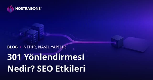 301 Yönlendirmesi Nedir, Nasıl Yapılır? SEO'ya Etkileri Nelerdir?