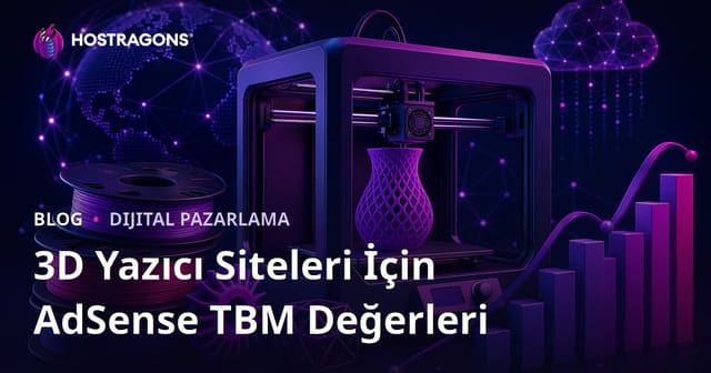 3D Yazıcı (3D Printing) ve Filament İnceleme Siteleri İçin AdSense TBM Değerleri