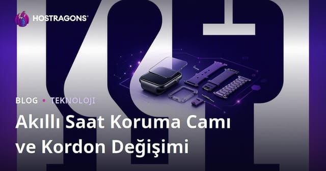 Akıllı Saat Koruma Camları ve Kordon Değişimi: Mikro Aksesuar Rehberi