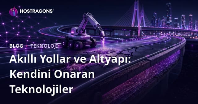 Akıllı Yollar ve Altyapı: Kendini Onaran Teknolojiler
