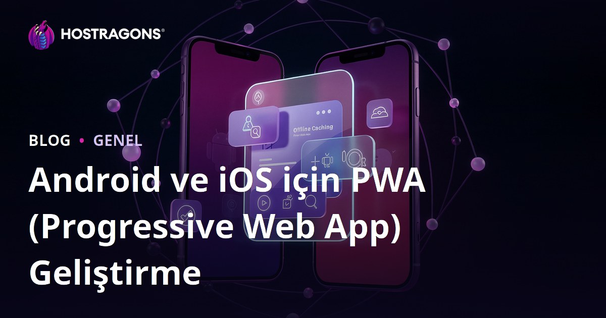 Android ve iOS için PWA (Progressive Web App) Geliştirme