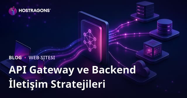 API Gateway ve Backend İletişim Stratejileri