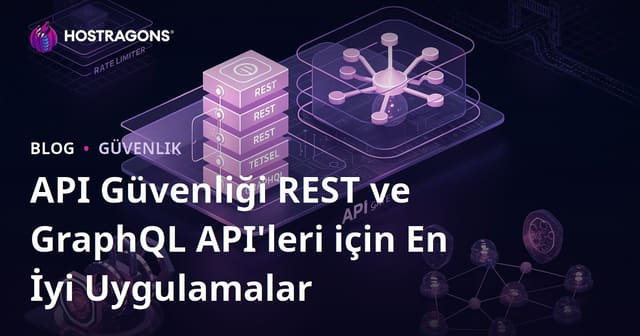 API Güvenliği REST ve GraphQL API'leri için En İyi Uygulamalar