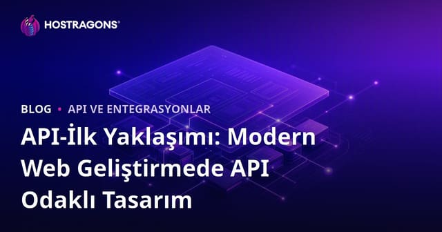 API-İlk Yaklaşımı: Modern Web Geliştirmede API Odaklı Tasarım