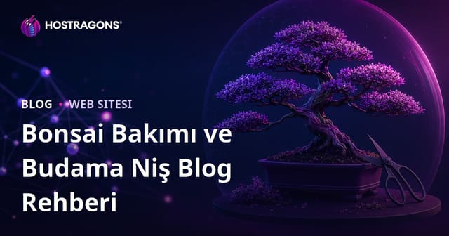 Sadece Bonsai Ağacı Bakımı ve Budama Teknikleri Üzerine Görsel Odaklı Niş Blog