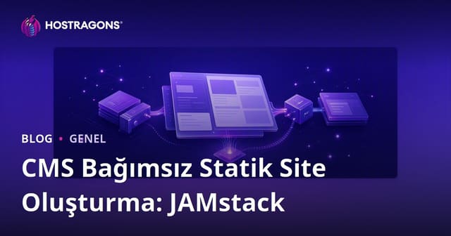CMS Bağımsız Statik Site Oluşturma: JAMstack