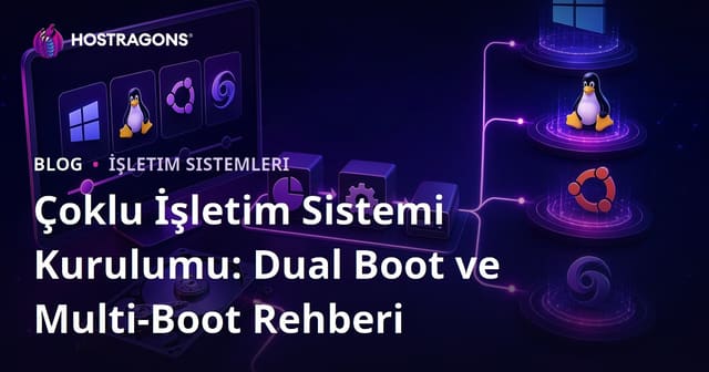 Çoklu İşletim Sistemi Kurulumu: Dual Boot ve Multi-Boot Rehberi