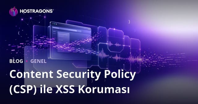 Content Security Policy (CSP) ile XSS Koruması