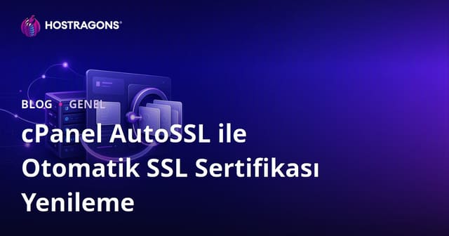 cPanel AutoSSL ile Otomatik SSL Sertifikası Yenileme