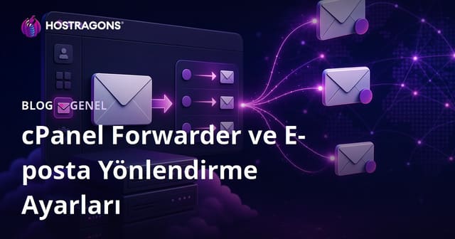 cPanel Forwarder ve E-posta Yönlendirme Ayarları