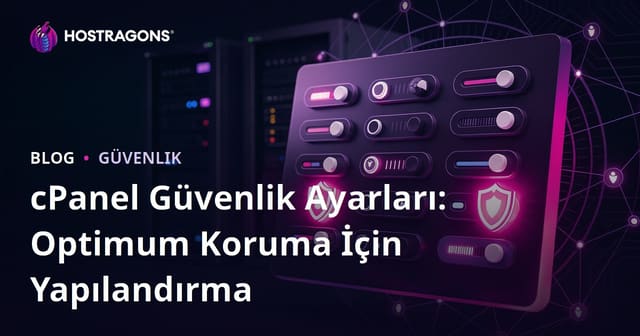 cPanel Güvenlik Ayarları: Optimum Koruma İçin Yapılandırma