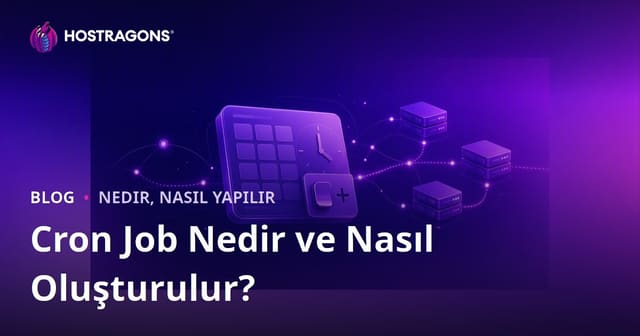 Cron Job Nedir ve Nasıl Oluşturulur?