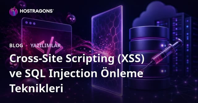 Cross-Site Scripting (XSS) ve SQL Injection Önleme Teknikleri