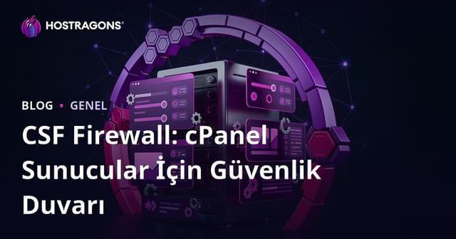 CSF Firewall: cPanel Sunucular İçin Güvenlik Duvarı