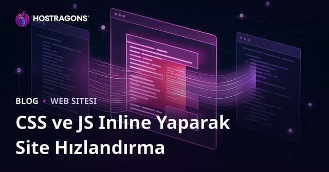 Sitenizin CSS ve JS Dosyalarını Satır İçi (Inline) Yaparak Sayfa Açılışını Hızlandırma